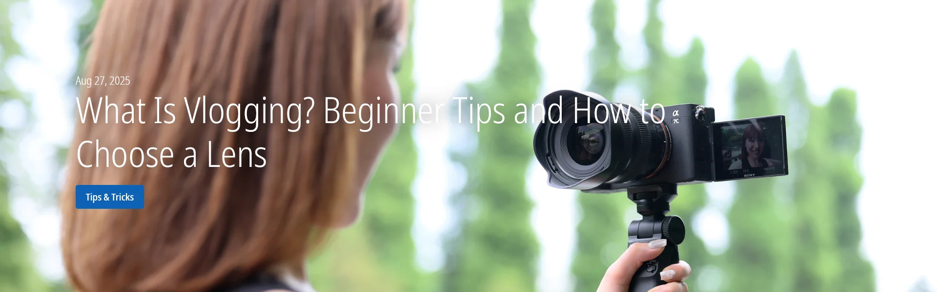 What Is Vlogging? Beginner Tips and How to Choose a Lens