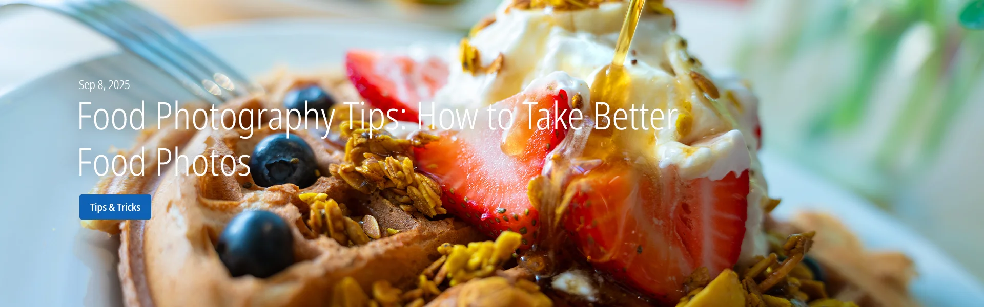 Food Photography Tips: How to Take Better Food Photos
