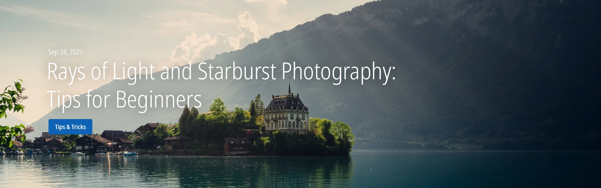 Rays of Light and Starburst Photography: Tips for Beginners
