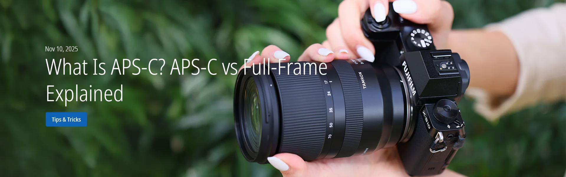 What Is APS-C? APS-C vs Full-Frame Explained