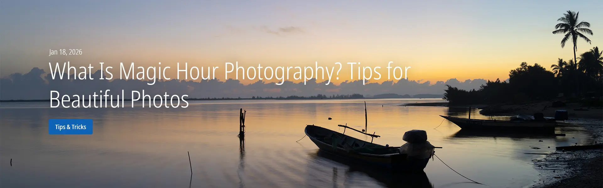 What Is Magic Hour Photography? Tips for Beautiful Photos