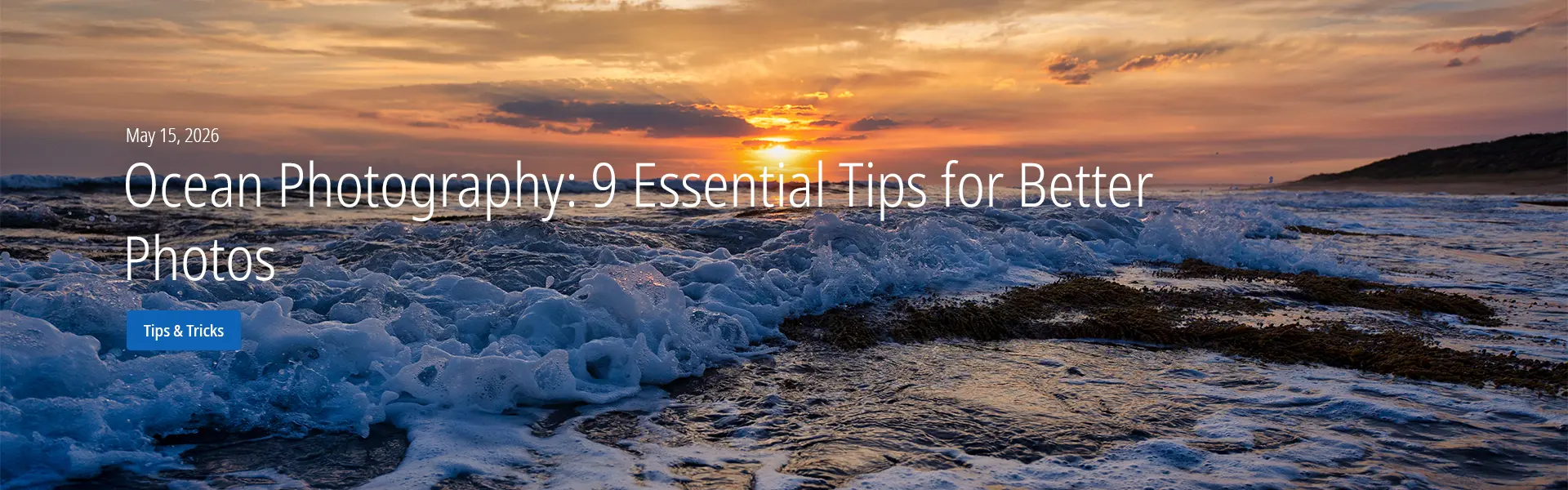 Ocean Photography: 9 Essential Tips for Better Photos